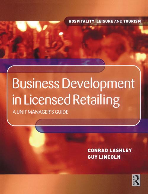 Cover of the book Business Development in Licensed Retailing by Guy Lincoln, Conrad Lashley, Taylor and Francis
