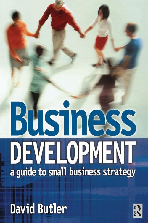 Cover of the book Business Development: A Guide to Small Business Strategy by David Butler, Taylor and Francis
