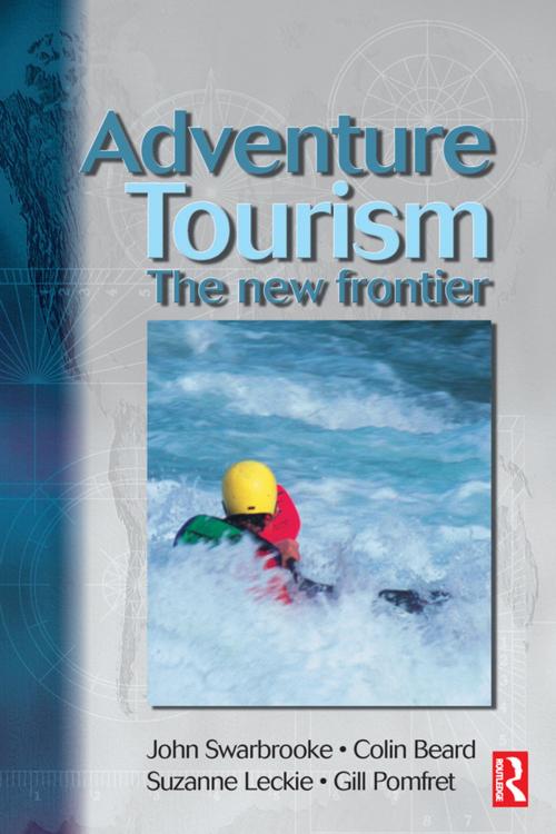 Cover of the book Adventure Tourism by Colin Beard, John Swarbrooke, Suzanne Leckie, Gill Pomfret, Taylor and Francis