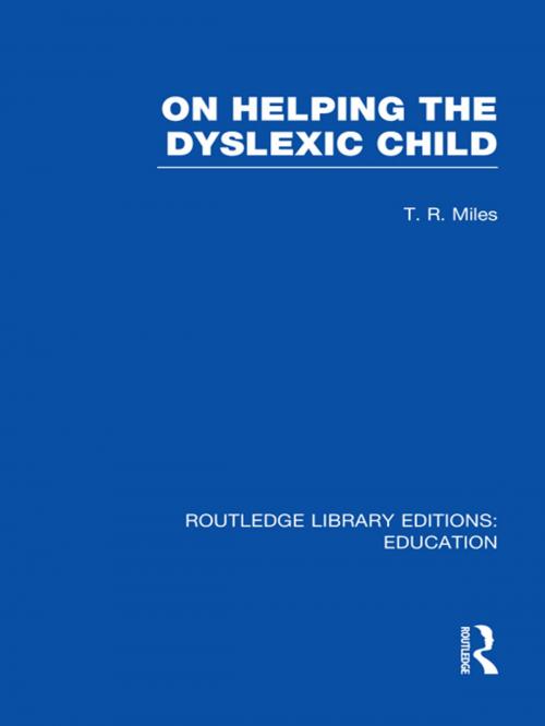 Cover of the book On Helping the Dyslexic Child (RLE Edu M) by T R Miles, Taylor and Francis