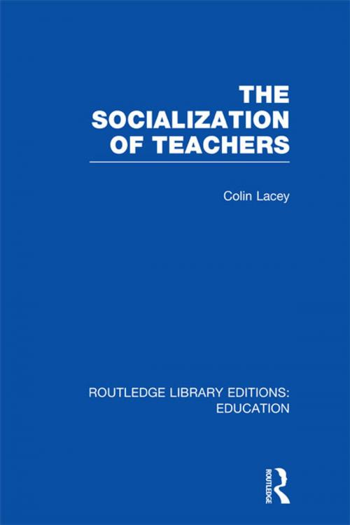 Cover of the book The Socialization of Teachers (RLE Edu N) by Colin Lacey, Taylor and Francis