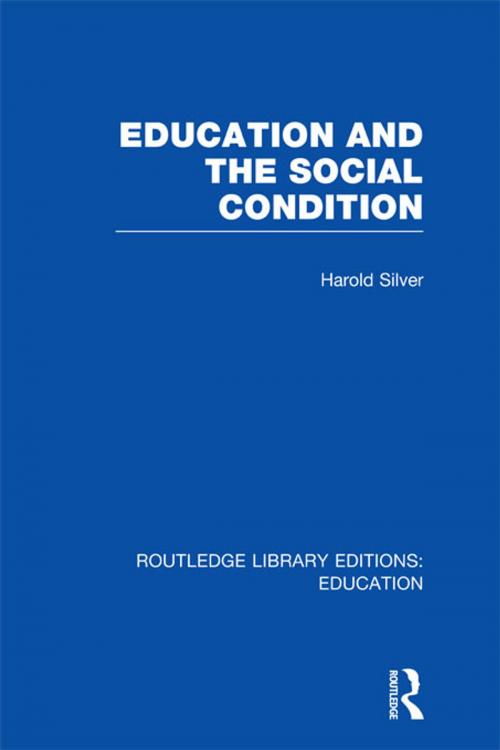 Cover of the book Education and the Social Condition (RLE Edu L) by Harold Silver, Taylor and Francis