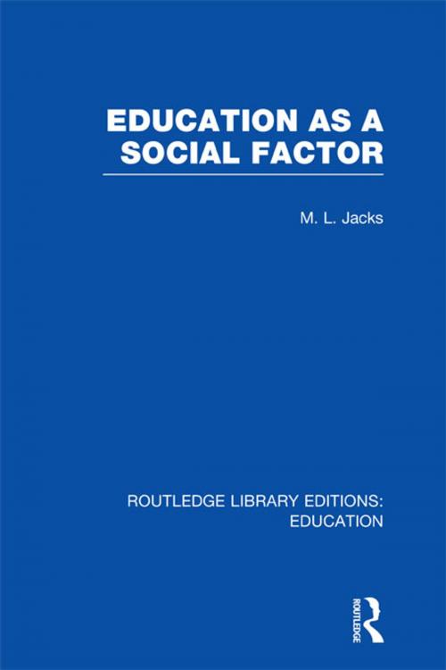 Cover of the book Education as a Social Factor (RLE Edu L Sociology of Education) by Leonard M Jacks, Taylor and Francis