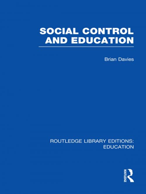 Cover of the book Social Control and Education (RLE Edu L) by Brian Davies, Taylor and Francis