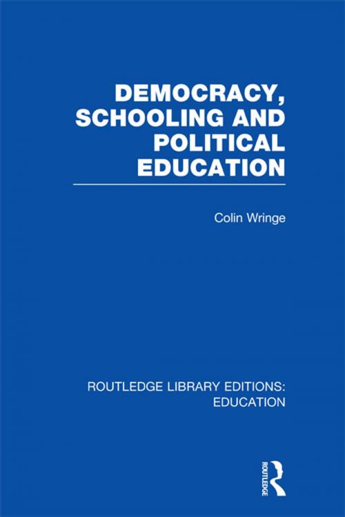 Cover of the book Democracy, Schooling and Political Education (RLE Edu K) by Colin Wringe, Taylor and Francis