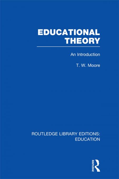 Cover of the book Educational Theory (RLE Edu K) by Terence W Moore, Taylor and Francis