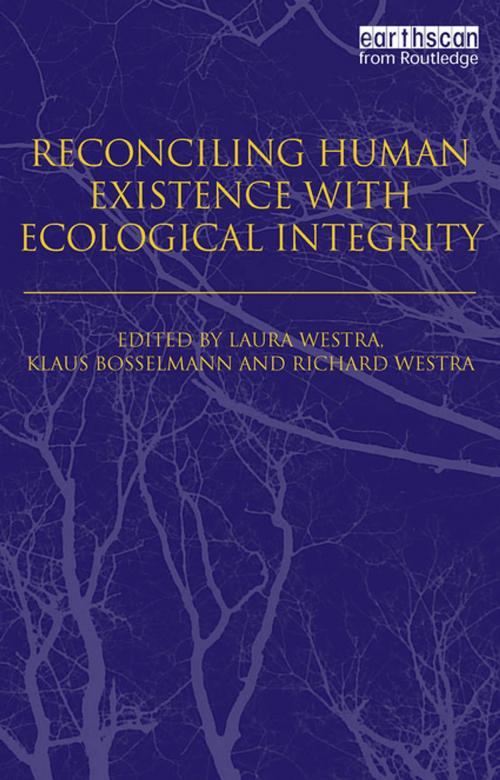 Cover of the book Reconciling Human Existence with Ecological Integrity by , Taylor and Francis