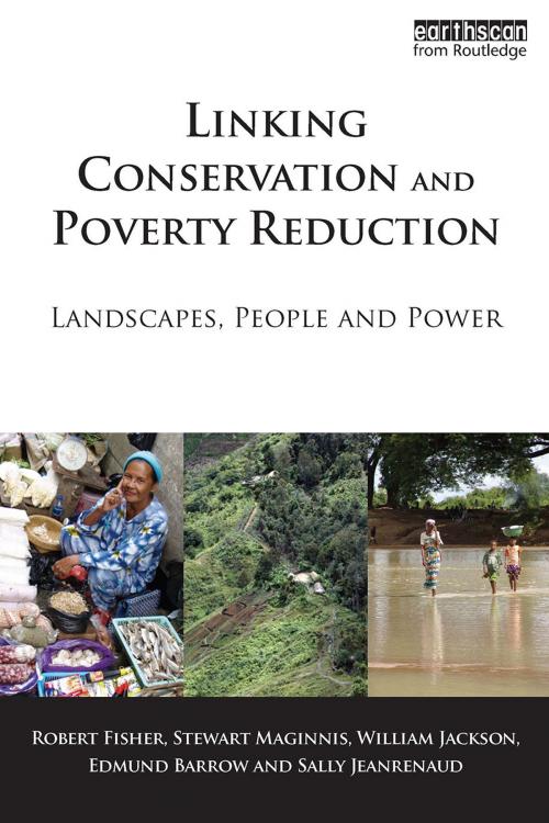 Cover of the book Linking Conservation and Poverty Reduction by Robert Fisher, Stewart Maginnis, William Jackson, Edmund Barrow, Sally Jeanrenaud, Taylor and Francis