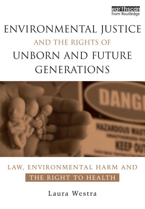 Cover of the book Environmental Justice and the Rights of Unborn and Future Generations by Laura Westra, Taylor and Francis