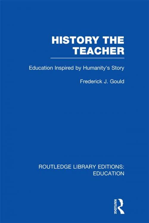 Cover of the book History The Teacher by Frederick J Gould, Taylor and Francis