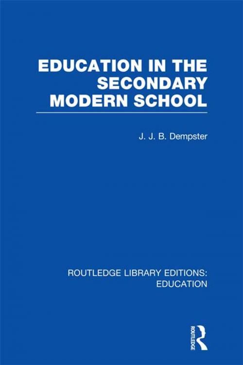 Cover of the book Education in the Secondary Modern School by J JB Dempster, Taylor and Francis