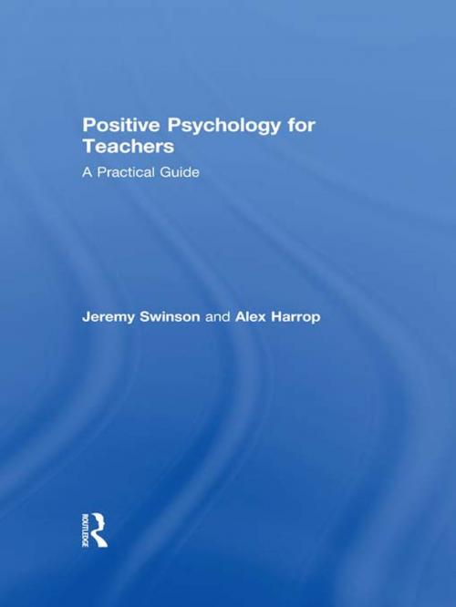 Cover of the book Positive Psychology for Teachers by Jeremy Swinson, Alex Harrop, Taylor and Francis