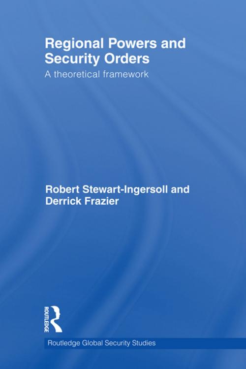 Cover of the book Regional Powers and Security Orders by Robert Stewart-Ingersoll, Derrick Frazier, Taylor and Francis