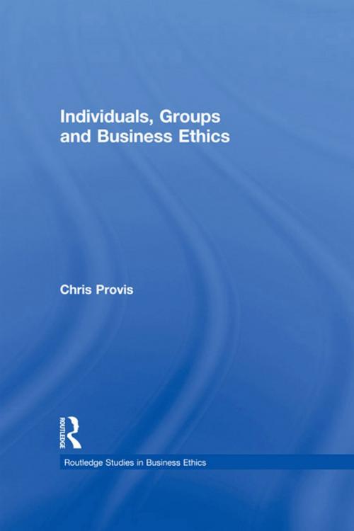Cover of the book Individuals, Groups, and Business Ethics by Chris Provis, Taylor and Francis