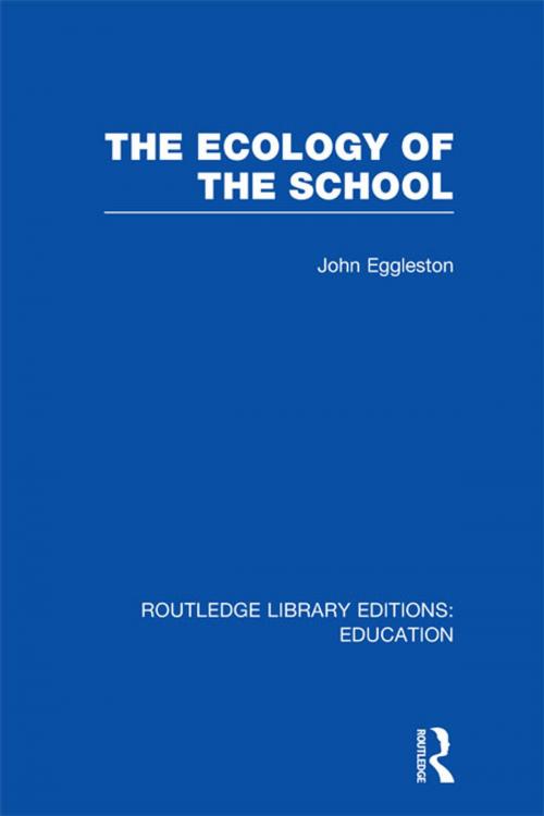 Cover of the book The Ecology of the School by John Eggleston, Taylor and Francis