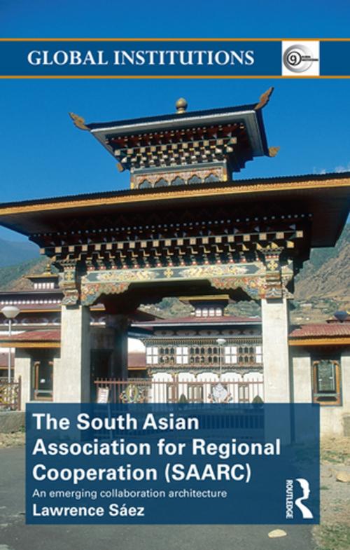 Cover of the book The South Asian Association for Regional Cooperation (SAARC) by Lawrence Saez, Taylor and Francis