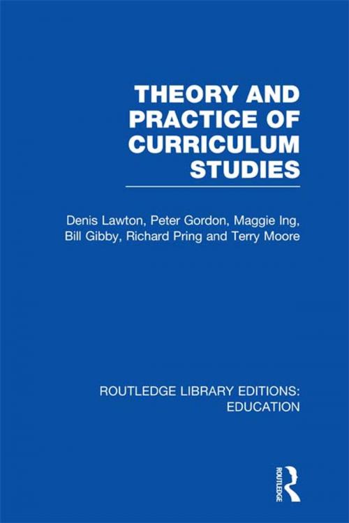 Cover of the book Theory and Practice of Curriculum Studies by Denis Lawton, Taylor and Francis