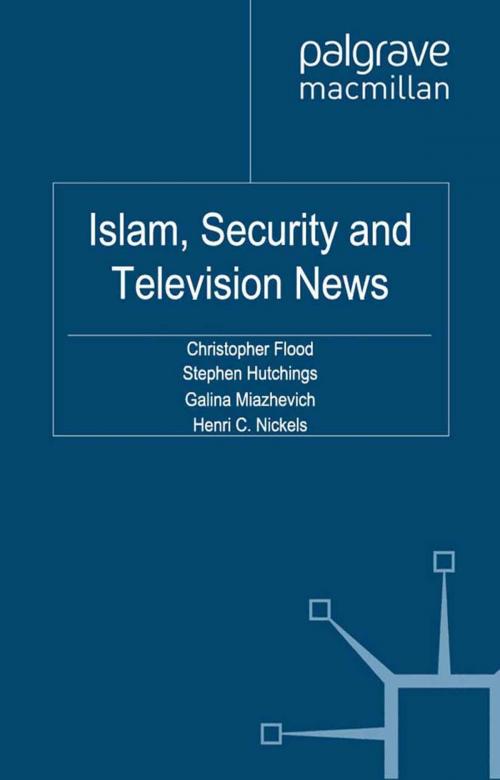 Cover of the book Islam, Security and Television News by C. Flood, S. Hutchings, G. Miazhevich, H. Nickels, Palgrave Macmillan UK