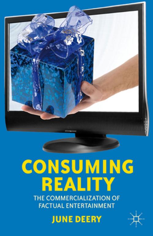 Cover of the book Consuming Reality by Dr. June Deery, Palgrave Macmillan