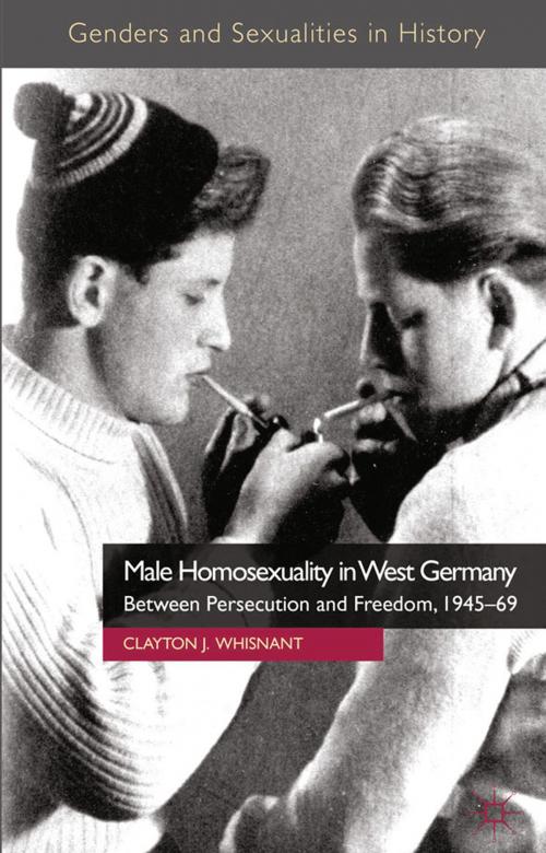 Cover of the book Male Homosexuality in West Germany by Clayton J. Whisnant, Palgrave Macmillan UK