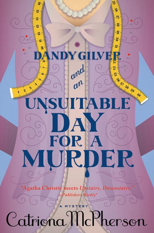 Cover of the book Dandy Gilver and an Unsuitable Day for a Murder by Catriona McPherson, St. Martin's Press