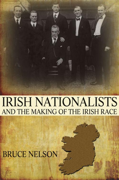 Cover of the book Irish Nationalists and the Making of the Irish Race by Bruce Nelson, Princeton University Press
