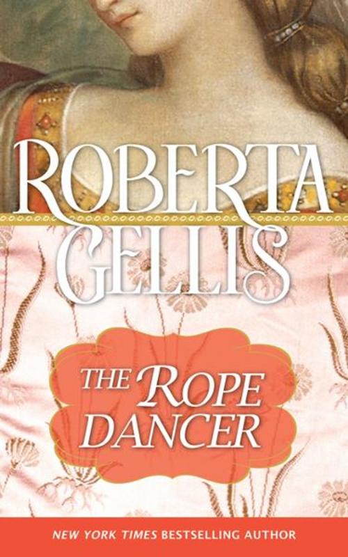 Cover of the book The Rope Dancer by Roberta Gellis, Sourcebooks