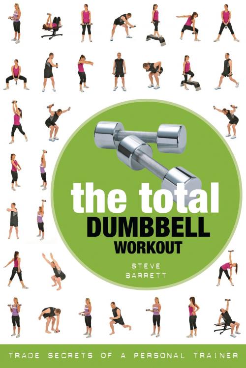 Cover of the book The Total Dumbbell Workout by Steve Barrett, Bloomsbury Publishing