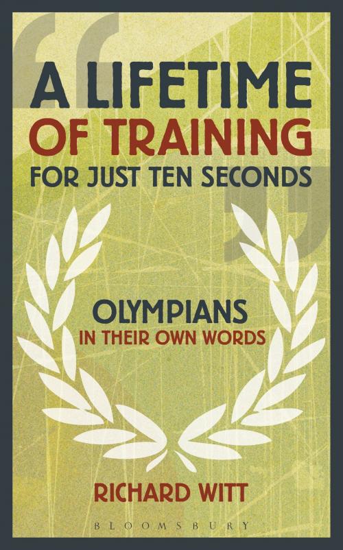 Cover of the book A Lifetime of Training for Just Ten Seconds by Mr Richard Witt, Bloomsbury Publishing