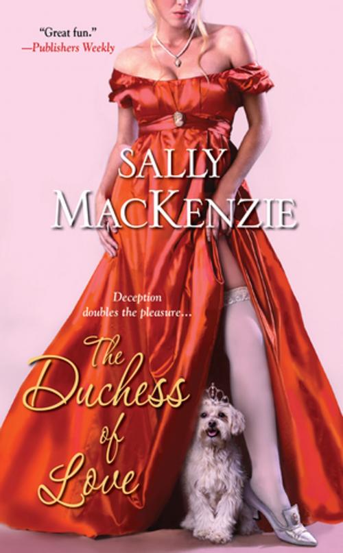 Cover of the book The Duchess of Love by Sally MacKenzie, Zebra Books