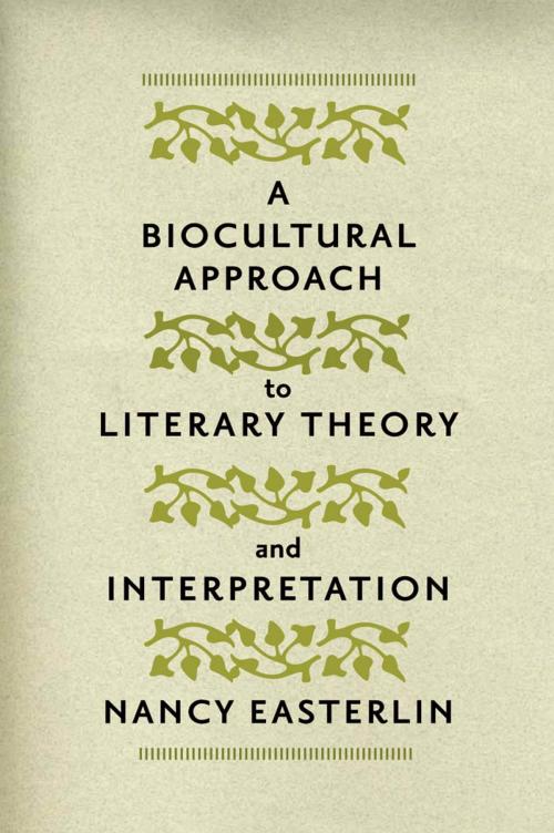 Cover of the book A Biocultural Approach to Literary Theory and Interpretation by Nancy Easterlin, Johns Hopkins University Press