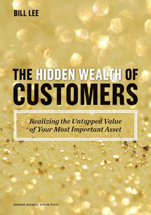 Cover of the book The Hidden Wealth of Customers by Bill Lee, Harvard Business Review Press