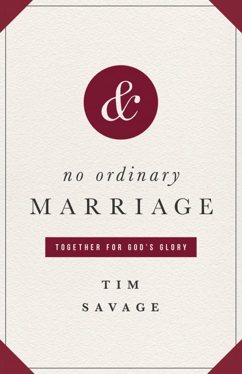 Cover of the book No Ordinary Marriage: Together for God's Glory by Tim Savage, Crossway