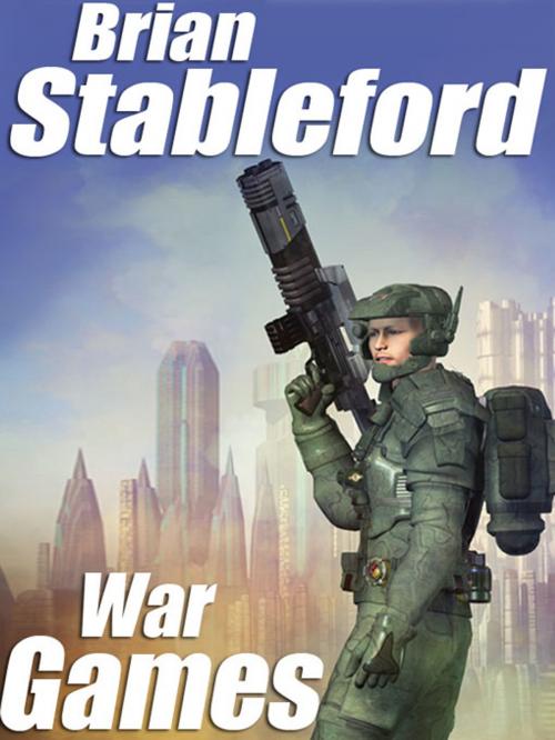 Cover of the book War Games by Brian Stableford, Wildside Press LLC