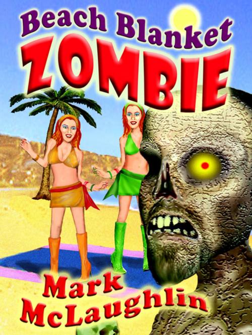 Cover of the book Beach Blanket Zombie: Weird Tales of the Undead & Other Humanoid Horrors by Mark McLaughlin, Wildside Press LLC