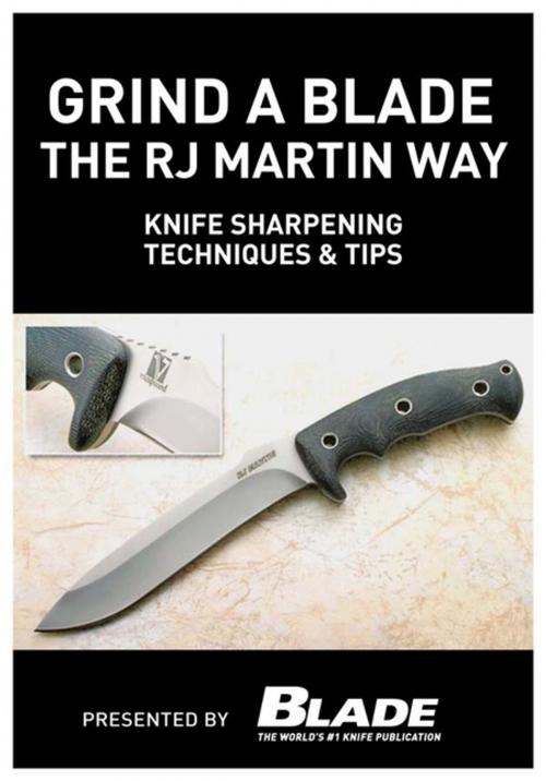 Cover of the book Grind a Blade the R.J. Martin Way: Knife Sharpening Techniques & Tips by Joe Kertzman, F+W Media