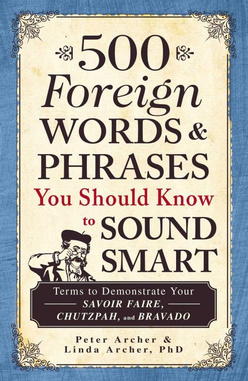 Cover of the book 500 Foreign Words & Phrases You Should Know to Sound Smart by Peter Archer, Linda Archer, Adams Media