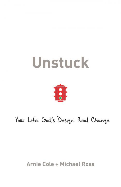 Cover of the book Unstuck by Arnie Cole, Michael Ross, Baker Publishing Group