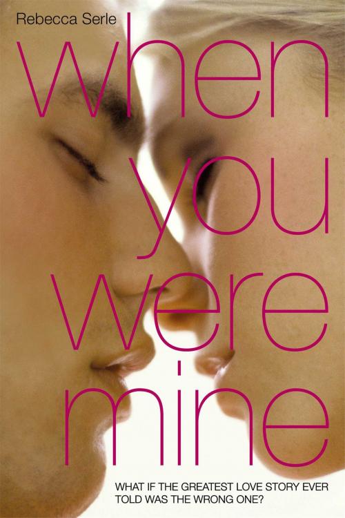 Cover of the book When You Were Mine by Rebecca Serle, Simon Pulse