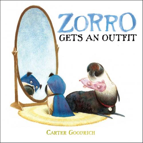 Cover of the book Zorro Gets an Outfit by Carter Goodrich, Simon & Schuster Books for Young Readers