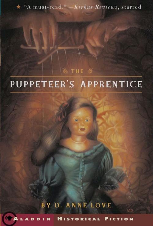 Cover of the book The Puppeteer's Apprentice by D. Anne Love, Margaret K. McElderry Books