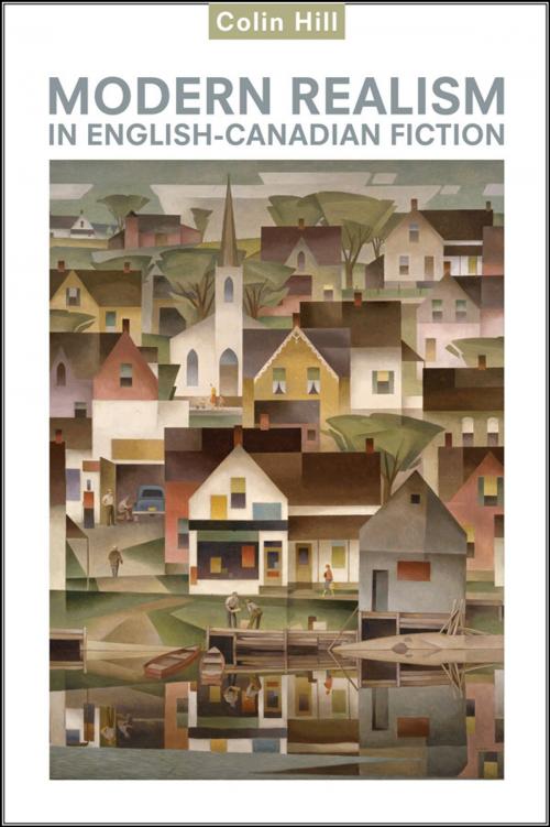 Cover of the book Modern Realism in English-Canadian Fiction by Colin  Hill, University of Toronto Press, Scholarly Publishing Division