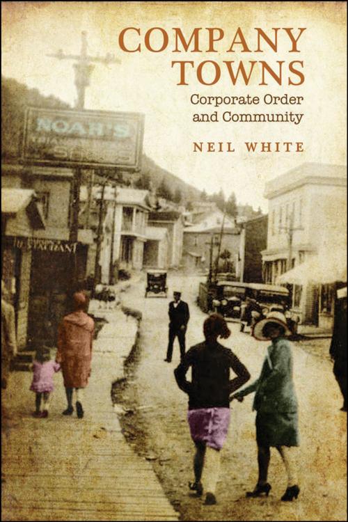 Cover of the book Company Towns by Neil White, University of Toronto Press, Scholarly Publishing Division