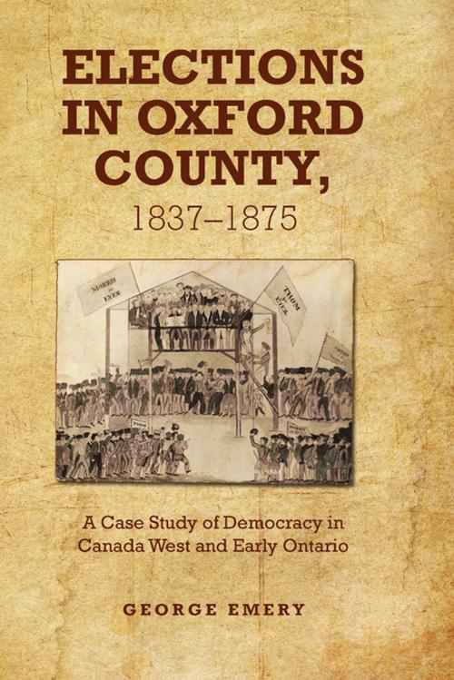 Cover of the book Elections in Oxford County, 1837-1875 by George Emery, University of Toronto Press, Scholarly Publishing Division