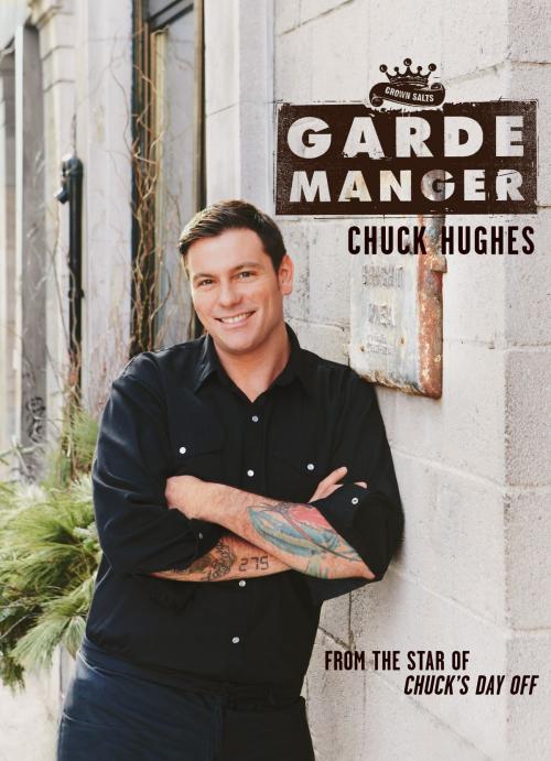 Cover of the book Garde Manger by Chuck Hughes, HarperCollins Publishers