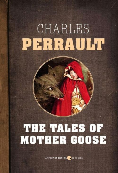 Cover of the book The Tales Of Mother Goose by Charles Perrault, HarperPerennial Classics