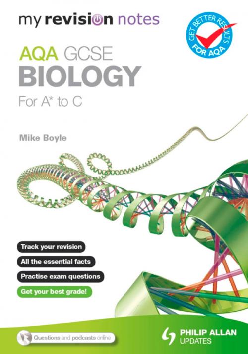 Cover of the book My Revision Notes: AQA GCSE Biology (for A* to C) ePub by Mike Boyle, Hodder Education