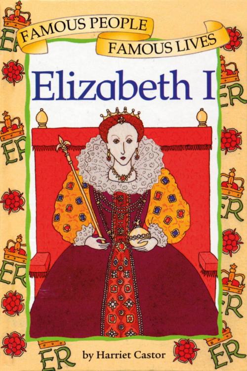 Cover of the book Elizabeth I by Harriet Castor, Hachette Children's