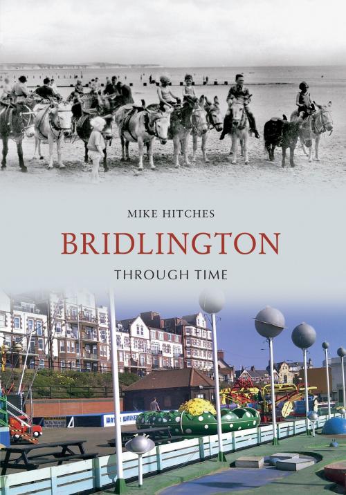 Cover of the book Bridlington Through Time by Mike Hitches, Amberley Publishing