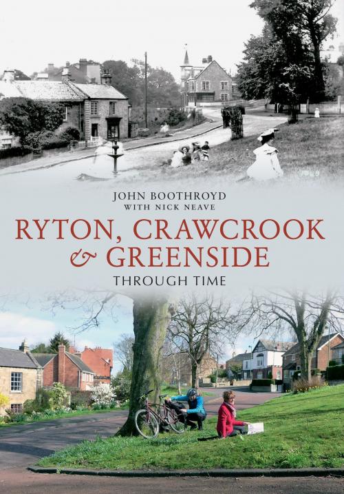 Cover of the book Ryton, Crawcrook & Greenside Through Time by John Boothroyd, Nick Neave, Amberley Publishing
